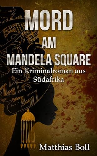 Mord am Mandela Square: Ein Kriminalroman aus Südafrika (Kriminalromane aus Südafrika)